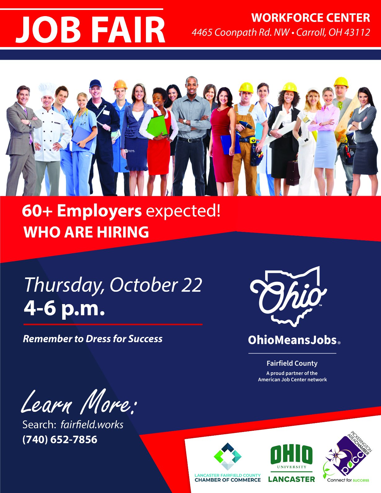 OhioMeansJobs Fairfield County Job Fair at the Workforce Center, 4465 Coonpath Rd. NW, Carroll. Thursday, October 22, 4 to 6 p.m. 60+ employers expected who are hiring. Remember to dress for success. Learn more: search fairfield.works or call (740) 652-7856.